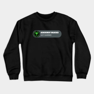 Achievement Unlocked: Got Married Crewneck Sweatshirt